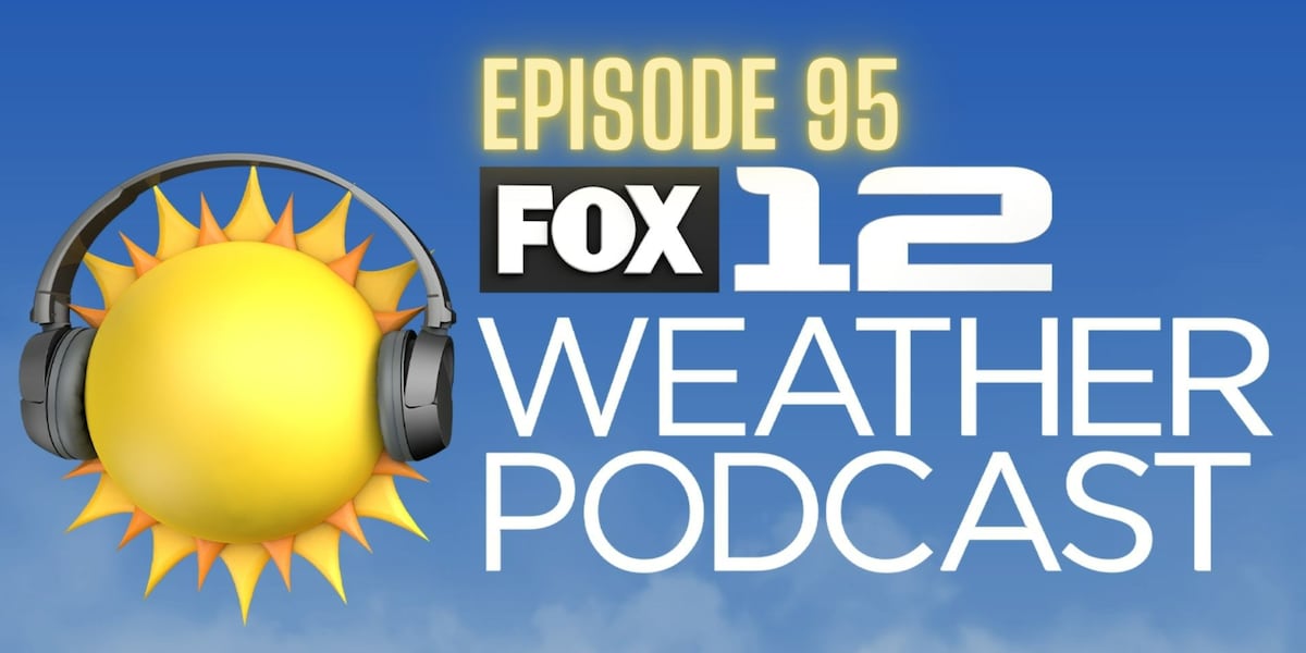 FOX 12 Weather Podcast – Ep. 95 [Video]