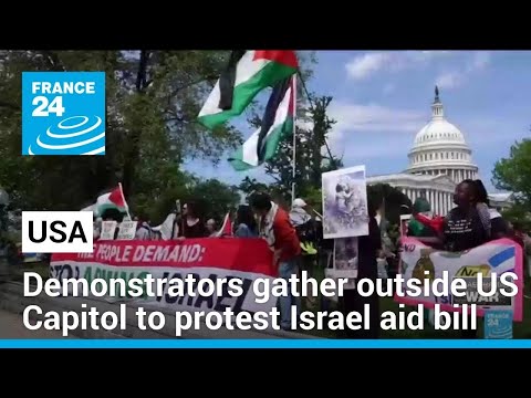 Demonstrators gather outside US Capitol to protest Israel aid bill • FRANCE 24 English [Video]