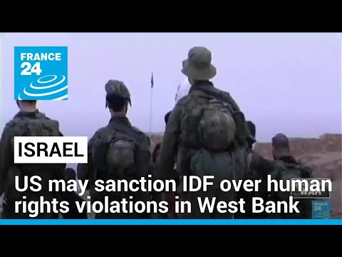 US expected to sanction IDF over human rights violations in West Bank • FRANCE 24 English [Video]