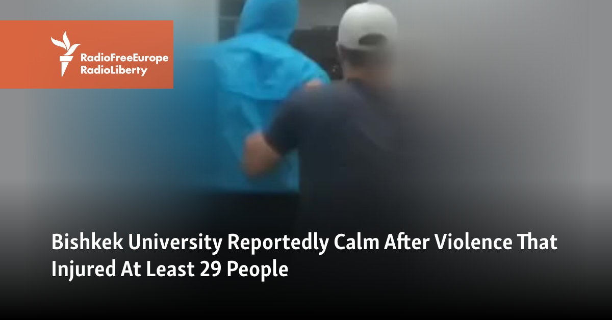 Bishkek University Reportedly Calm After Mob Violence That Injured At Least 29 People [Video]