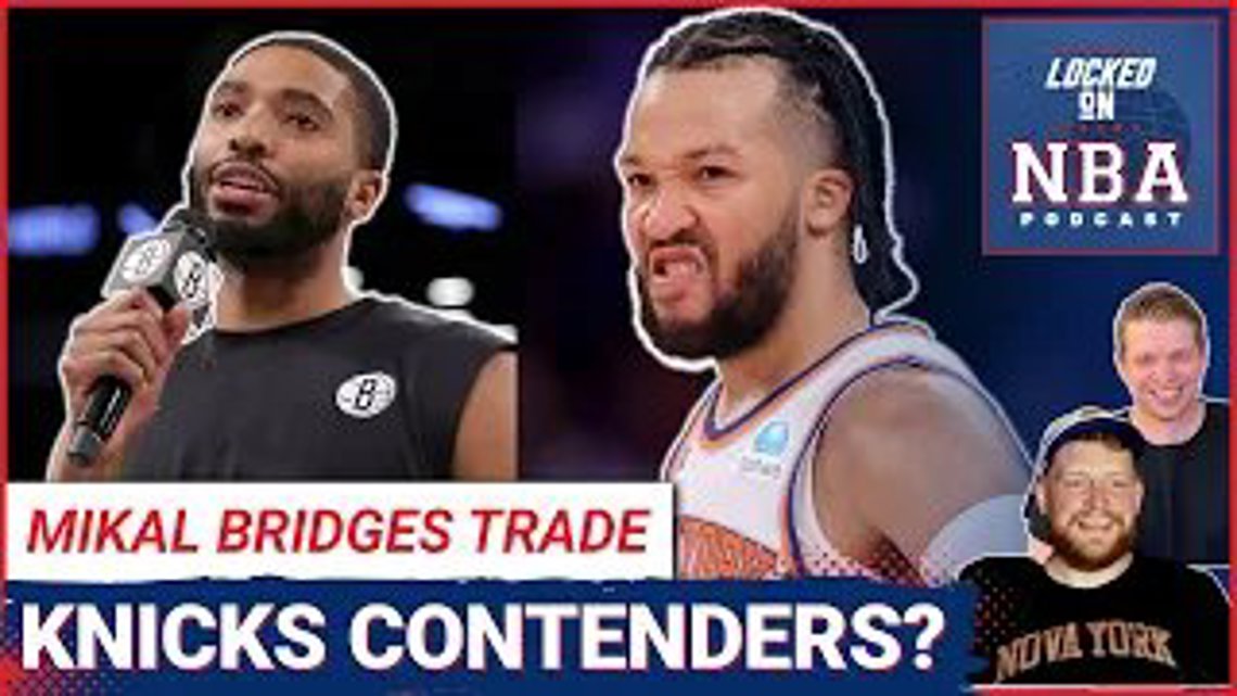 KNICKS TRADE: Mikal Bridges traded to the New York Knicks, Nova Knicks Unite, Title Contenders? [Video]